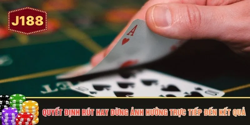 Quyết định rút hay dừng ảnh hưởng trực tiếp đến kết quả
